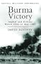Cassell Military Classics: Burma Victory: Imphal and Kohima March 1944 to May 1945