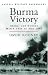 Burma Victory: Imphal and Kohima, March 1944 to May 1945 (Cassell Military Paperbacks)