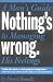 Nothing's Wrong: A Man's Guide to Managing His Feelings