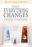 When Everything Changes, Change Everything: In a Time of Upheaval, a Doorway to Peace