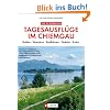 Tagesausfl�ge im Chiemgau: Wandern, Radfahren, Baden, Einkehr, Kultur