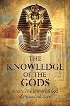 The Knowledge of the Gods: Mysticism And Spirituality (New Age) (Volume 1) The Knowledge of the Gods: Mysticism And Spirituality (New Age) (Volume 1)