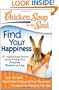 Chicken Soup for the Soul: Find Your Happiness: 101 Inspirational Stories about Finding Your Purpose, Passion, and Joy (Chicken Soup for the Soul (Quality Paper))