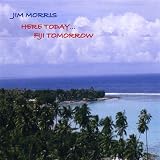 Here Today Fiji Tomorrow