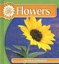 Flowers (See How Plants Grow)