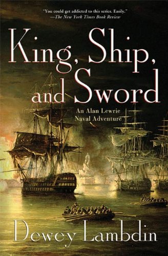 King, Ship, and Sword: An Alan Lewrie Naval Adventure (Alan Lewrie Naval Adventures Book 16)