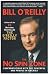 The No Spin Zone: Confrontations with the Powerful and Famous in America by Bill O'Reilly