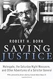 Saving Justice: Watergate, the Saturday Night Massacre, and Other Adventures of a Solicitor General