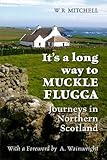 It's a long way to Muckle Flugga : journeys in northern Scotland