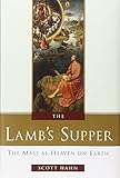 The Lamb's Supper: The Mass as Heaven on Earth