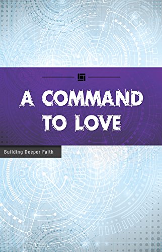 A Command to Love: Building Deeper Faith