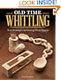 Old Time Whittling: Easy Techniques for Carving Classic Projects