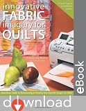 Innovative Fabric Imagery for Quilts