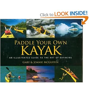 Paddle Your Own Kayak: An Illustrated Guide to the Art of Kayaking