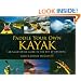 Paddle Your Own Kayak: An Illustrated Guide to the Art of Kayaking
