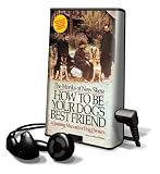 How to Be Your Dog's Best Friend: A Training Manual for Dog Owners [With Earbuds] (Playaway Adult Nonfiction)