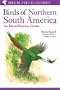 Birds of Northern South America - an Identification Guide: Species Accounts: v. 1 (Helm Field Guides)