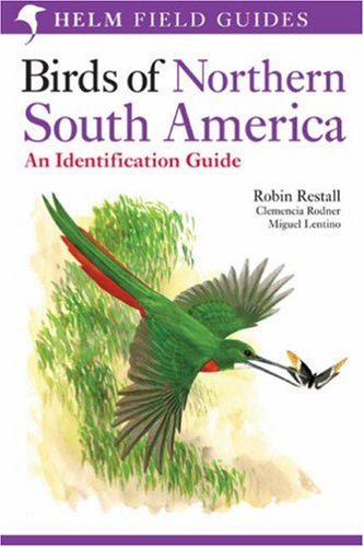 Birds of Northern South America - an Identification Guide: Species Accounts: v. 1 (Helm Field Guides)