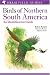 Birds of Northern South America - an Identification Guide: Species Accounts: v. 1 (Helm Field Guides)