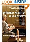 Whose Game Is It, Anyway?: A Guide to Helping Your Child Get the Most from Sports, Organized by Age and Stage