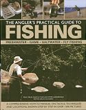 The angler's practical guide to fishing : freshwater, game, saltwater, fly fishing