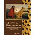 Barfuss im Gepardenland: Der Bildband mit unver�ffentlichten Highlight-Fotos zum Film "Der Gepardenmensch"