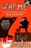 picture of Why Me?: The Very Important Emails of Bob Servant (Bob Servant 3)