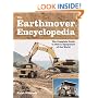 The Earthmover Encyclopedia: The Complete Guide to Heavy Equipment of the World