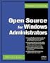 Open Source for Windows Administrators (Administrator's Advantage Series) (Charles River Media Networking/Security)
