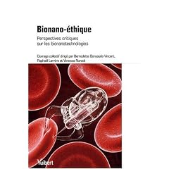 Bionano-�thique : Perspectives critiques sur les bionanotechnologies