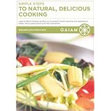 Simple Steps to Natural, Delicious Cooking