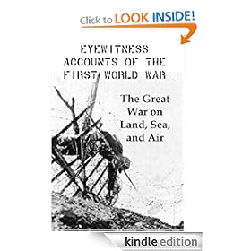 Eyewitness Accounts of the First World War: The Great War on Land, Sea and Air
