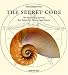 The Secret Code: The Mysterious Formula That Rules Art, Nature, and Science