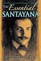 The Essential Santayana (American Philosophy)