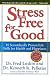 Stress Free for Good: 10 Scientifically Proven Life Skills for Health and Happiness