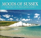 Moods of Sussex : a portrait of a much loved county