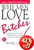 Why Men Love Bitches: From Doormat to Dreamgirl - A Woman's Guide to Holding Her Own in a Relationship