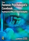 Professionalizing offender profiling : forensic and investigative psychology in practice