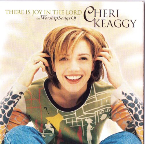 Cheri Keaggy - There Is Joy In The Lord - Zortam Music