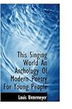 This Singing World An Anthology Of Modern Poetry For Young People