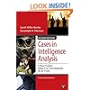 Cases in Intelligence Analysis; Structured Analytic Techniques in Action