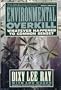 Environmental Overkill: Whatever Happened to Common Sense?