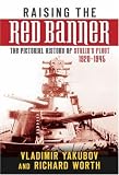 Raising the Red Banner: A Pictorial History of Stalin's Fleet 1920-1945