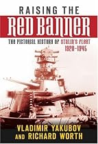 Raising the Red Banner: A Pictorial History of Stalin's Fleet 1920-1945