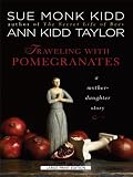 Traveling with Pomegranates: A Mother-Daughter Story (Thorndike Paperback Bestsellers)