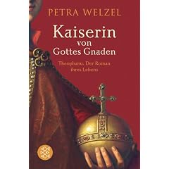 Kaiserin von Gottes Gnaden: Theophanu. Der Roman ihres Lebens