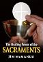 The Healing Power of the Sacraments