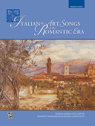Italian Art Songs of the Romantic Era - Medium High Voice: Vocal Collection