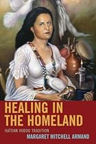Healing in the Homeland: Haitian Vodou Tradition Healing in the Homeland: Haitian Vodou Tradition