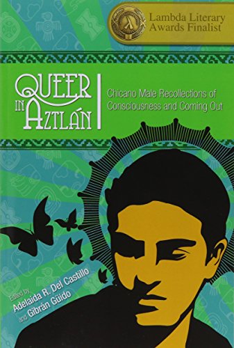 Queer in Aztlán: Chicano Male Recollections of Consciousness and Coming Out